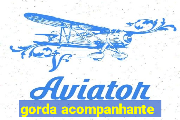 gorda acompanhante