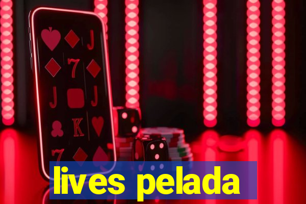 lives pelada
