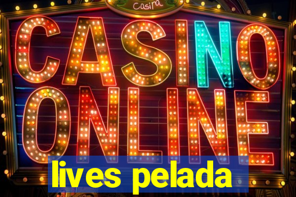 lives pelada
