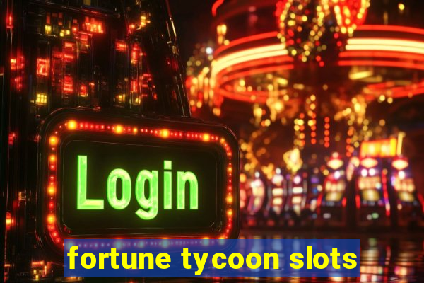 fortune tycoon slots