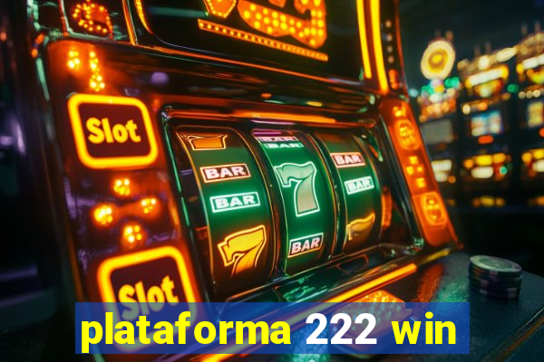 plataforma 222 win