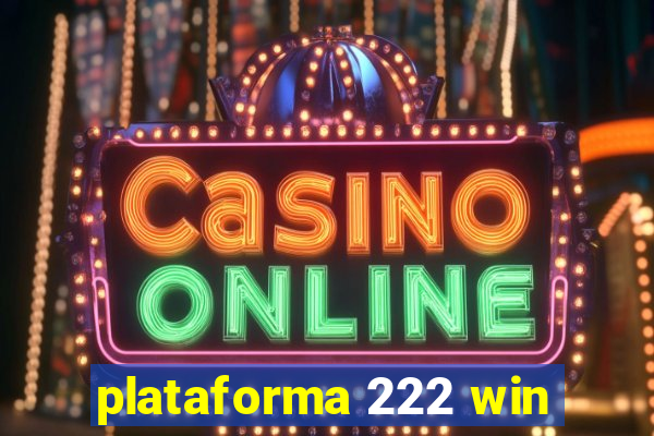 plataforma 222 win
