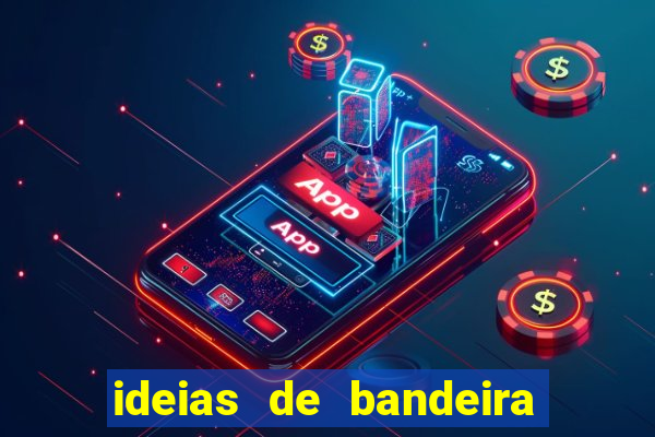 ideias de bandeira para interclasse