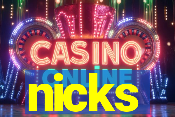 nicks