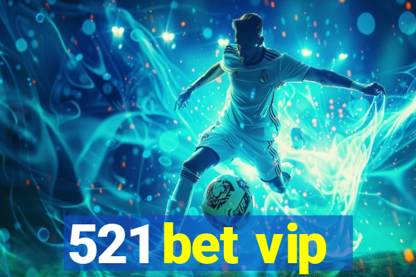 521 bet vip