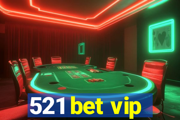 521 bet vip