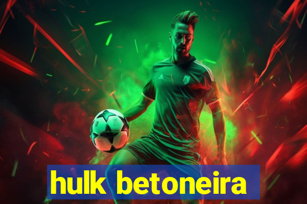 hulk betoneira