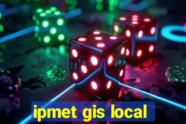 ipmet gis local