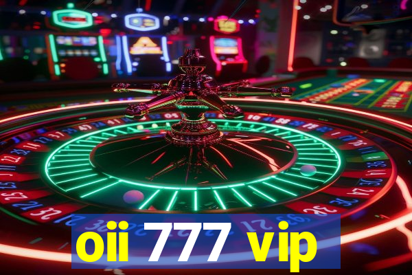 oii 777 vip