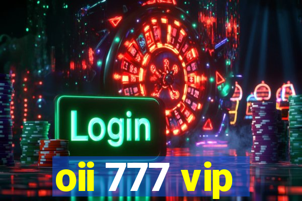 oii 777 vip