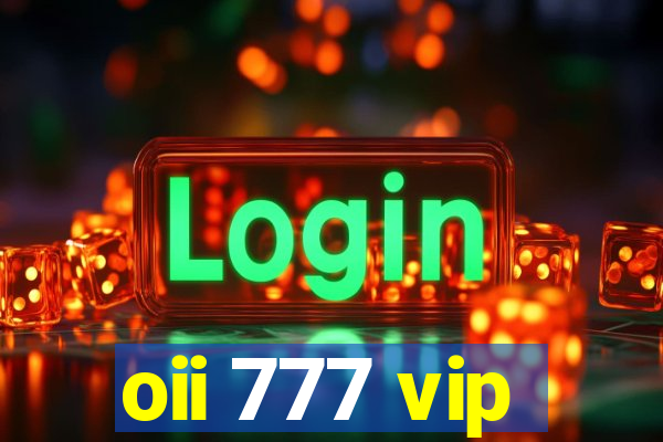 oii 777 vip