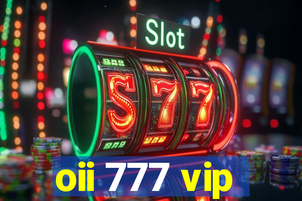oii 777 vip