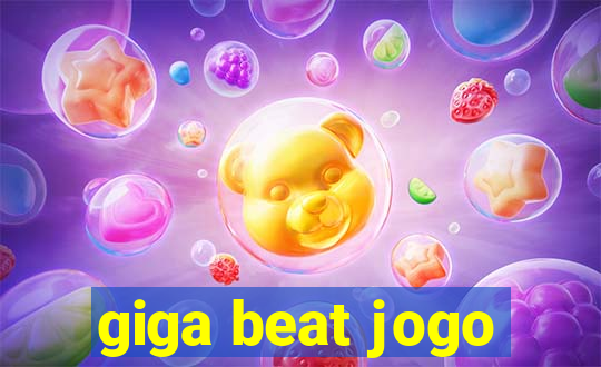 giga beat jogo