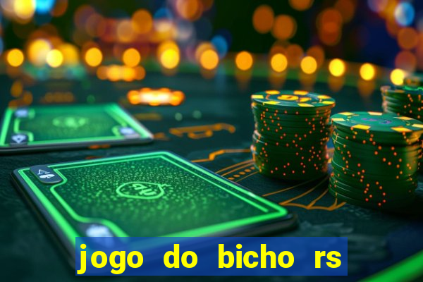 jogo do bicho rs resultado certo de hoje 14h 18h rj hoje