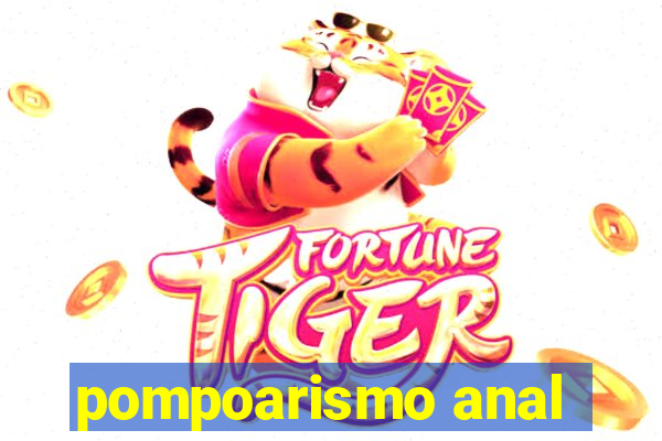 pompoarismo anal