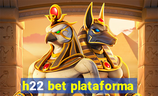 h22 bet plataforma