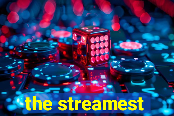 the streamest