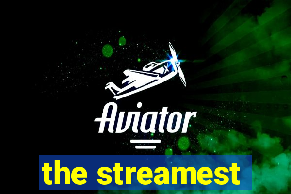 the streamest