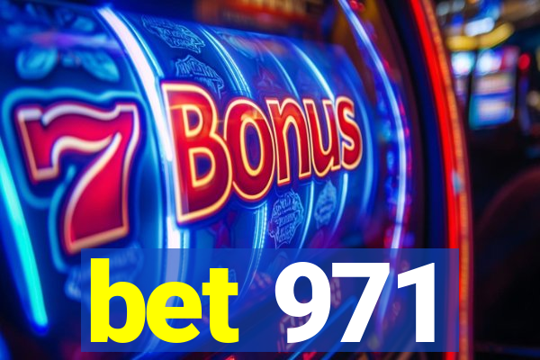 bet 971