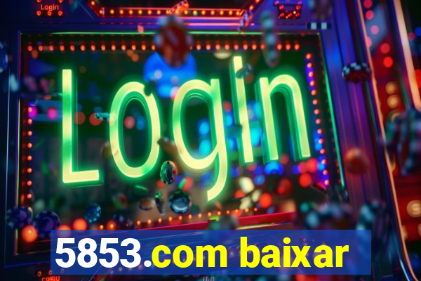 5853.com baixar