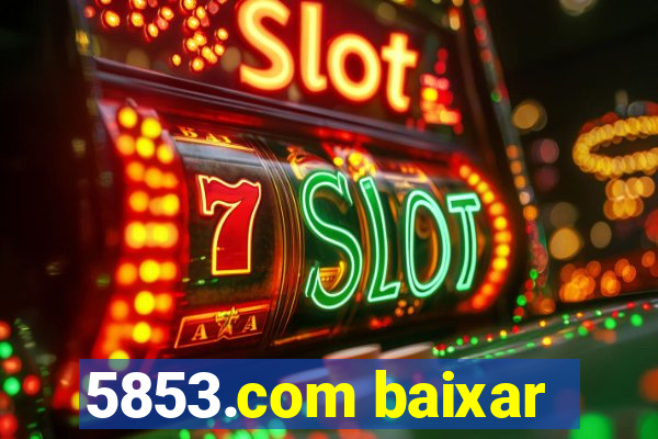 5853.com baixar