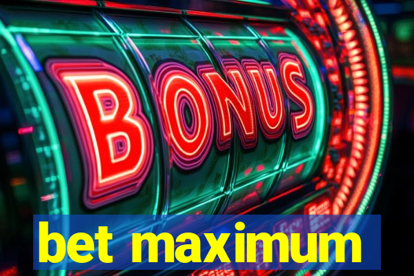 bet maximum