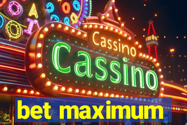 bet maximum