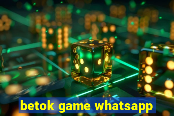 betok game whatsapp