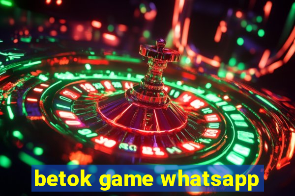 betok game whatsapp