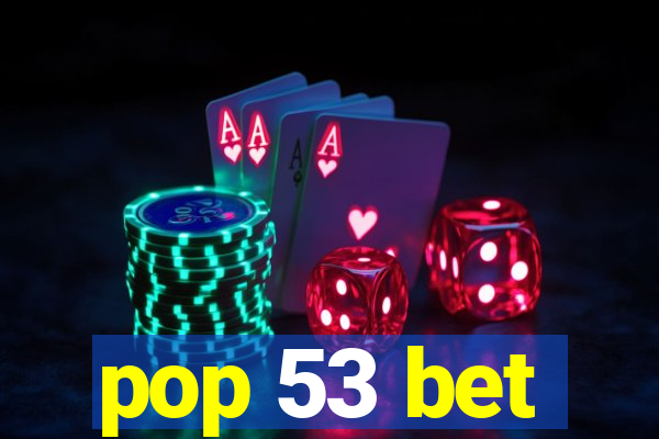 pop 53 bet