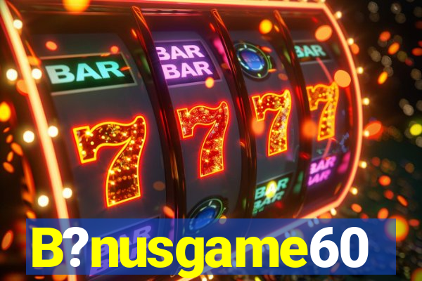 B?nusgame60