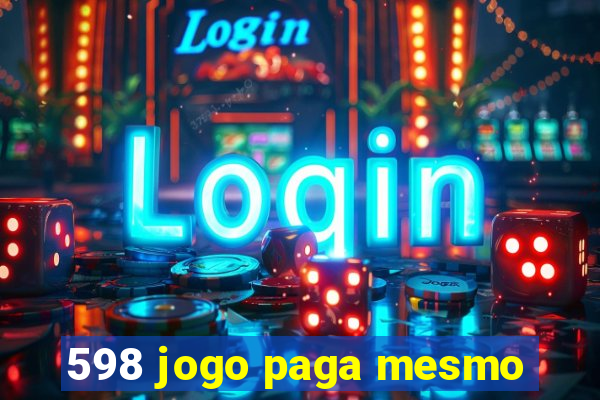 598 jogo paga mesmo