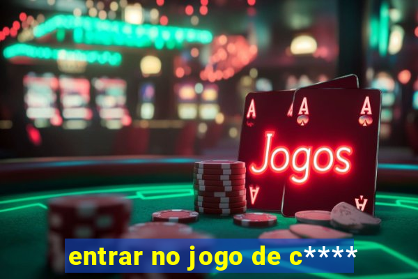 entrar no jogo de c****