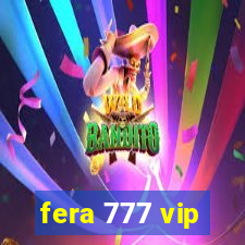 fera 777 vip