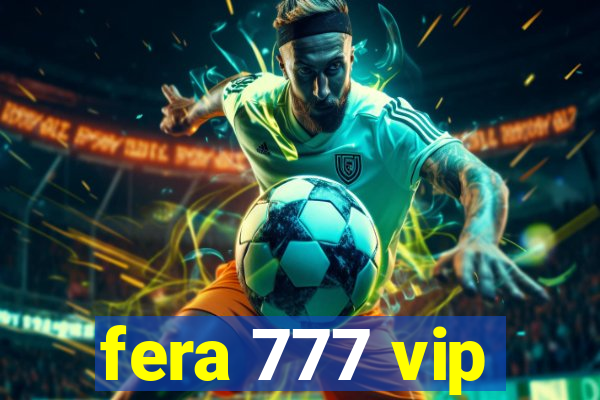 fera 777 vip