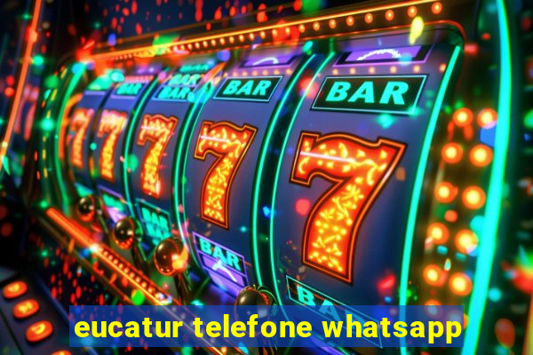 eucatur telefone whatsapp