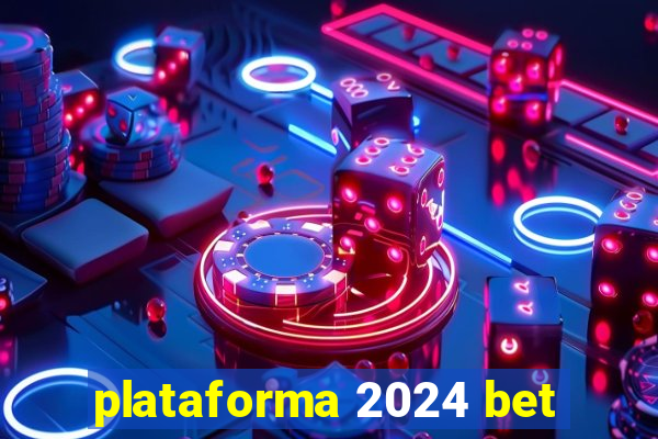 plataforma 2024 bet