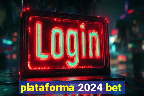 plataforma 2024 bet