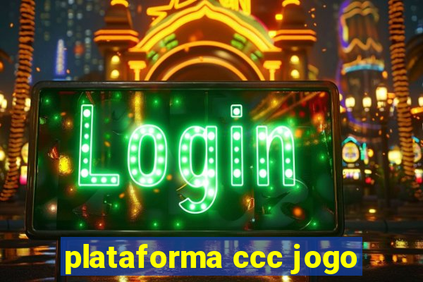 plataforma ccc jogo