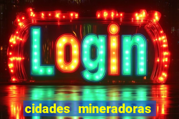cidades mineradoras de minas gerais