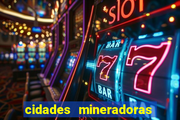 cidades mineradoras de minas gerais