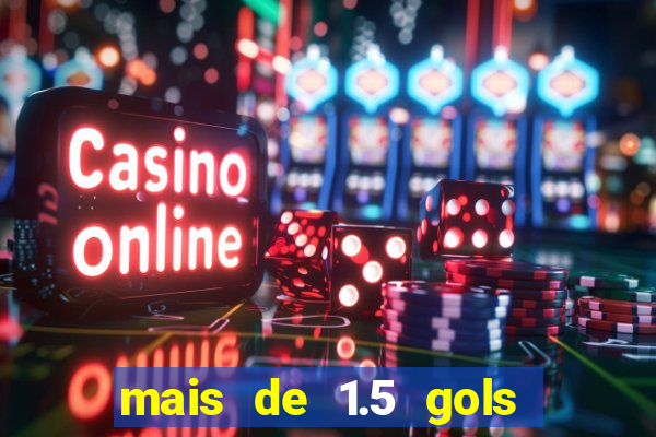 mais de 1.5 gols o que significa