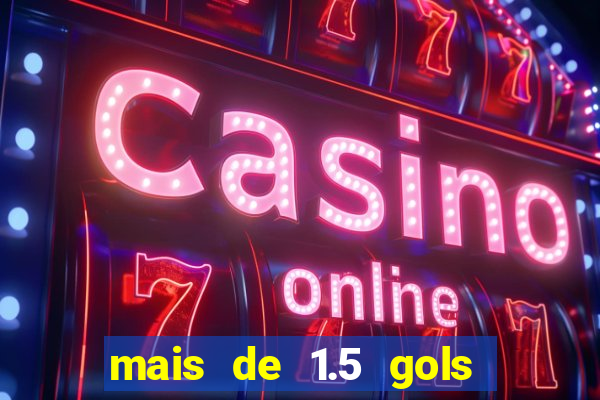 mais de 1.5 gols o que significa