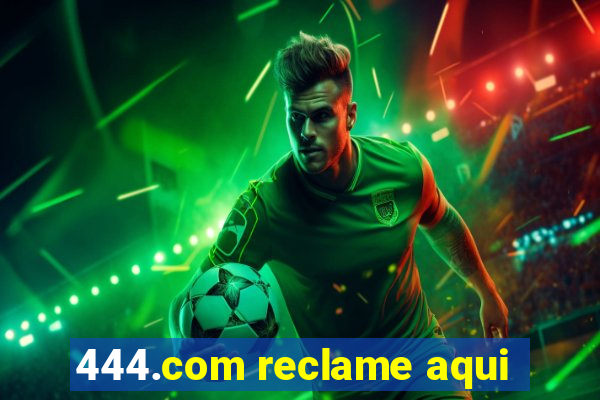 444.com reclame aqui