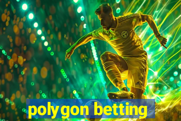 polygon betting