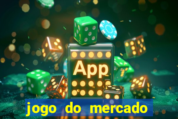 jogo do mercado dinheiro infinito