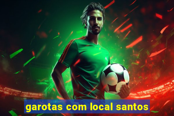 garotas com local santos