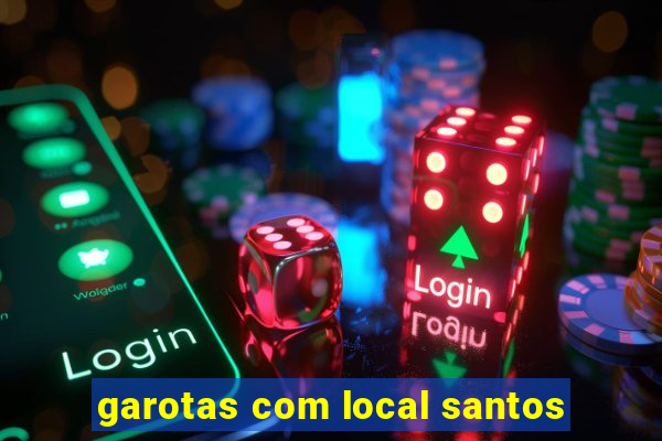garotas com local santos