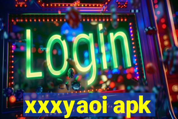 xxxyaoi apk