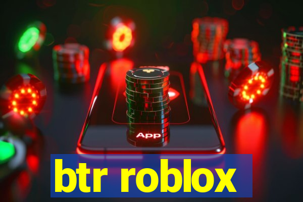 btr roblox